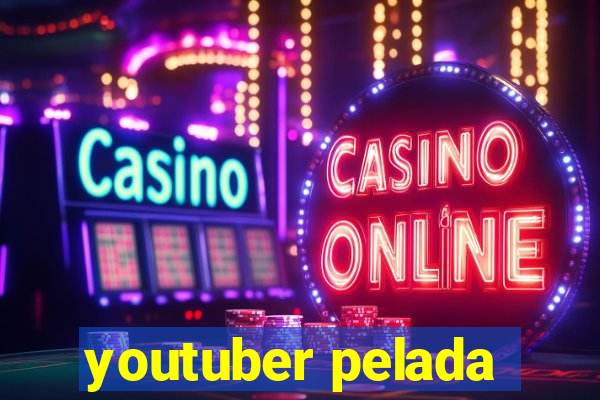 youtuber pelada